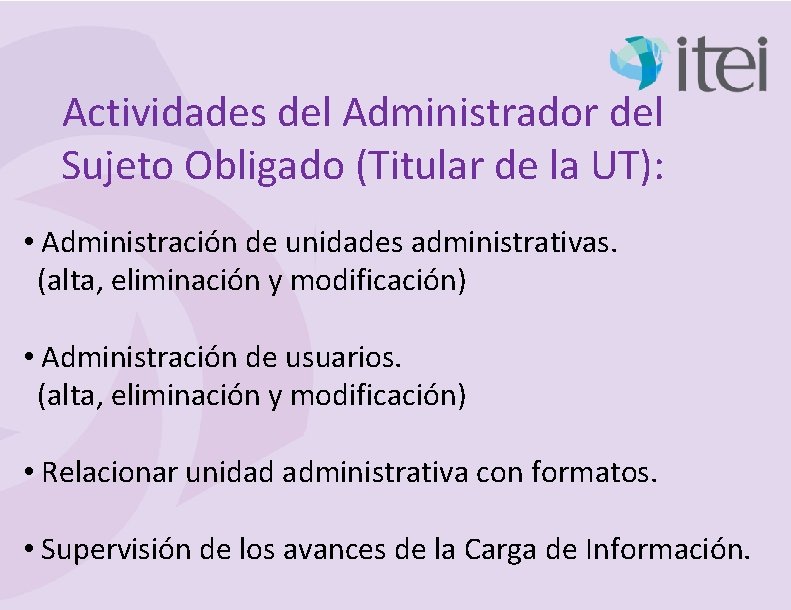 Actividades del Administrador del Sujeto Obligado (Titular de la UT): • Administración de unidades