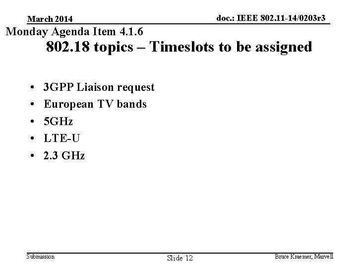 doc. : IEEE 802. 11 -14/0203 r 3 March 2014 Monday Agenda Item 4.