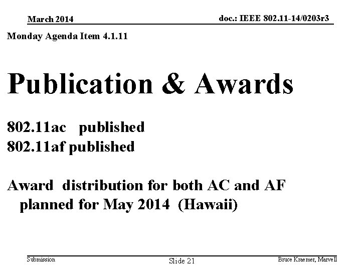 doc. : IEEE 802. 11 -14/0203 r 3 March 2014 Monday Agenda Item 4.