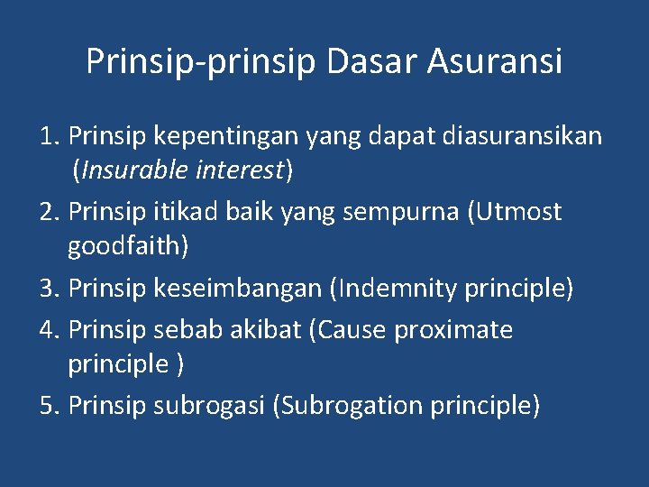 Prinsip-prinsip Dasar Asuransi 1. Prinsip kepentingan yang dapat diasuransikan (Insurable interest) 2. Prinsip itikad