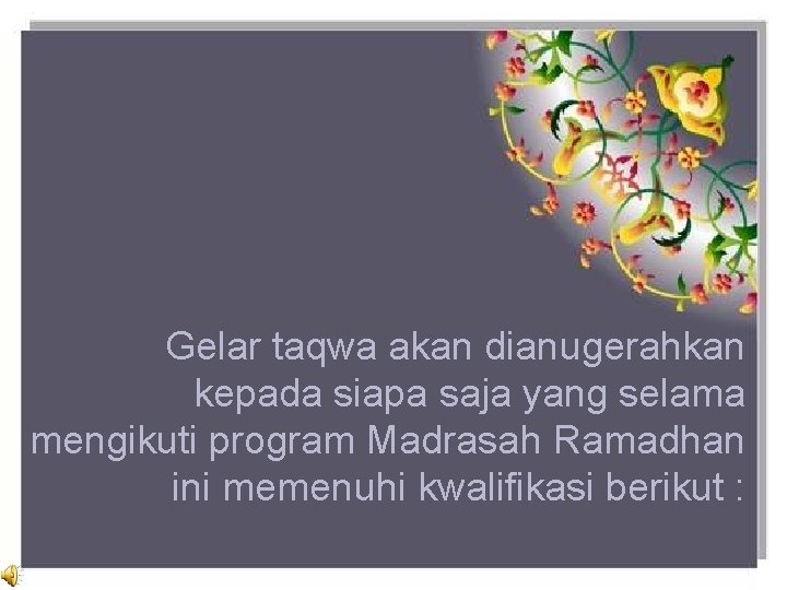 Gelar taqwa akan dianugerahkan kepada siapa saja yang selama mengikuti program Madrasah Ramadhan ini