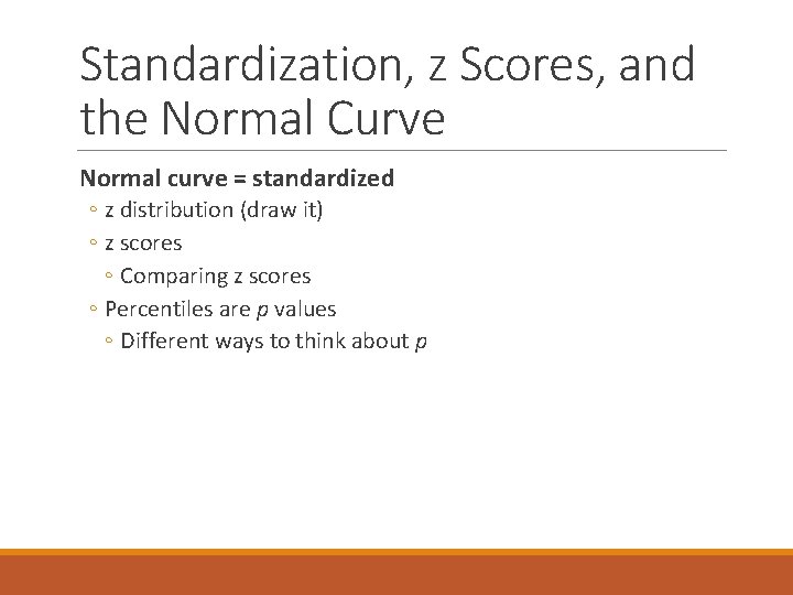 Standardization, z Scores, and the Normal Curve Normal curve = standardized ◦ z distribution Standardization, z Scores, and the Normal Curve Normal curve = standardized ◦ z distribution