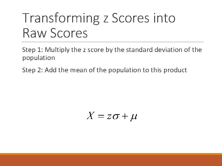 Transforming z Scores into Raw Scores Step 1: Multiply the z score by the Transforming z Scores into Raw Scores Step 1: Multiply the z score by the