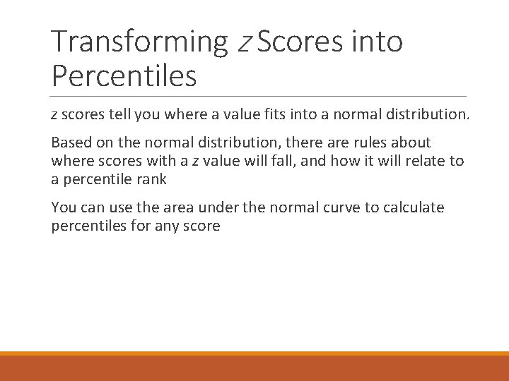 Transforming z Scores into Percentiles z scores tell you where a value fits into Transforming z Scores into Percentiles z scores tell you where a value fits into