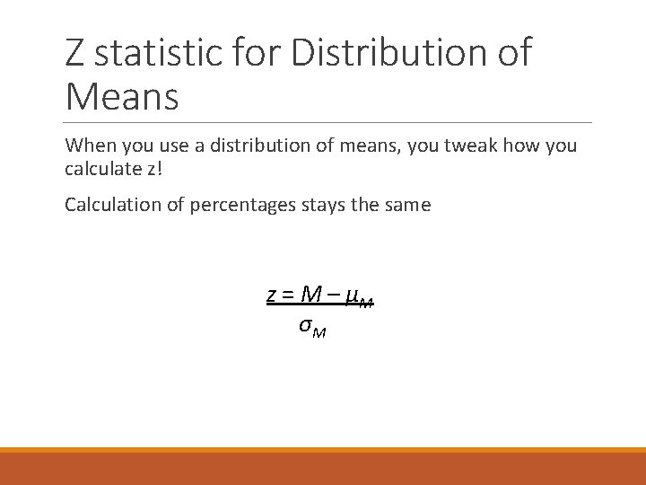 Z statistic for Distribution of Means When you use a distribution of means, you Z statistic for Distribution of Means When you use a distribution of means, you