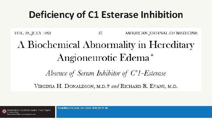 Deficiency of C 1 Esterase Inhibition Donaldson VH, et al. Am J Med. 1963;