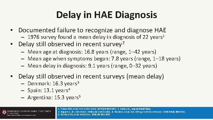 Delay in HAE Diagnosis • Documented failure to recognize and diagnose HAE – 1976