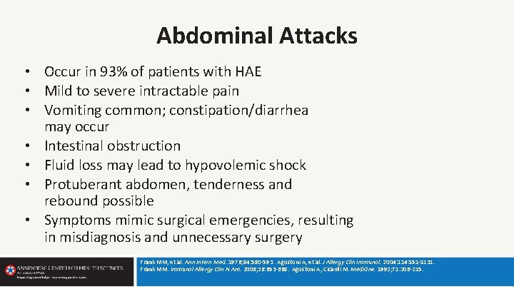 Abdominal Attacks • Occur in 93% of patients with HAE • Mild to severe