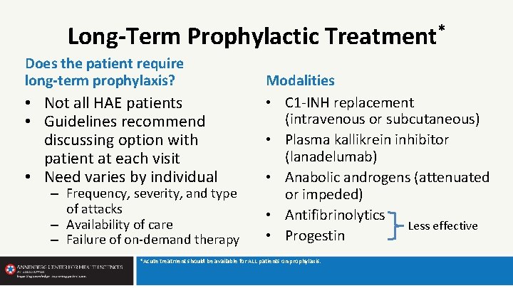 Long-Term Prophylactic Treatment* Does the patient require long-term prophylaxis? • Not all HAE patients