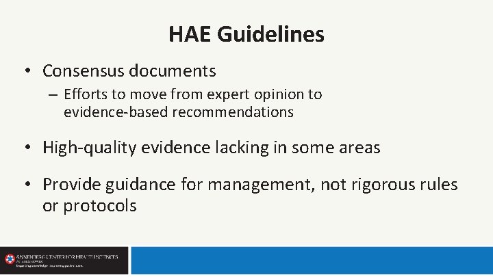 HAE Guidelines • Consensus documents – Efforts to move from expert opinion to evidence-based