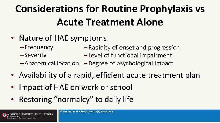 Considerations for Routine Prophylaxis vs Acute Treatment Alone • Nature of HAE symptoms –