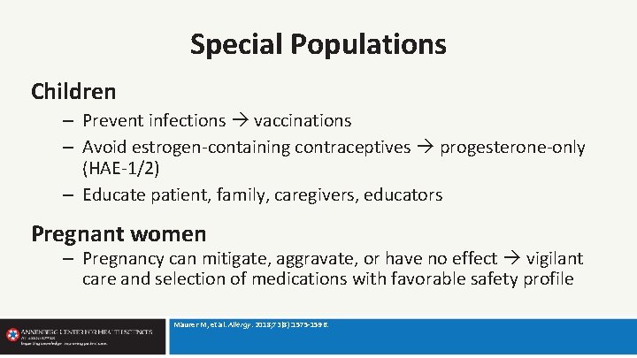 Special Populations Children – Prevent infections vaccinations – Avoid estrogen-containing contraceptives progesterone-only (HAE-1/2) –