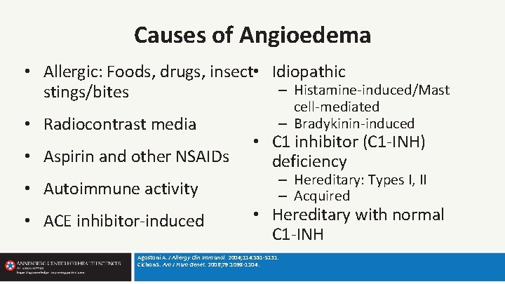 Causes of Angioedema • Allergic: Foods, drugs, insect • Idiopathic – Histamine-induced/Mast stings/bites •