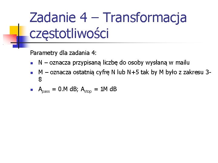 Zadanie 4 – Transformacja częstotliwości Parametry dla zadania 4: N – oznacza przypisaną liczbę