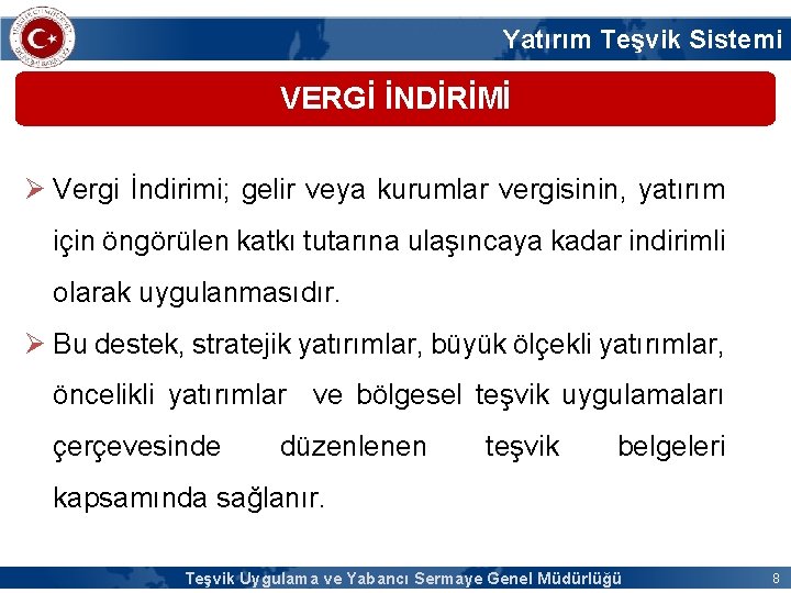 Yatırım Teşvik Sistemi VERGİ İNDİRİMİ Ø Vergi İndirimi; gelir veya kurumlar vergisinin, yatırım için