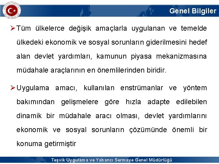 Genel Bilgiler Ø Tüm ülkelerce değişik amaçlarla uygulanan ve temelde ülkedeki ekonomik ve sosyal