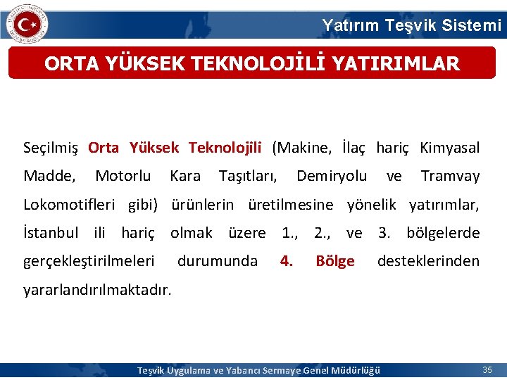 Yatırım Teşvik Sistemi ORTA YÜKSEK TEKNOLOJİLİ YATIRIMLAR Seçilmiş Orta Yüksek Teknolojili (Makine, İlaç hariç