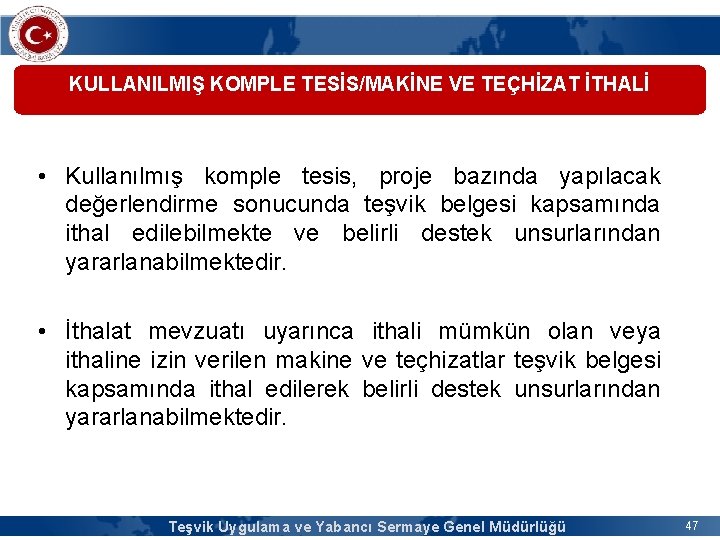 KULLANILMIŞ KOMPLE TESİS/MAKİNE VE TEÇHİZAT İTHALİ • Kullanılmış komple tesis, proje bazında yapılacak değerlendirme