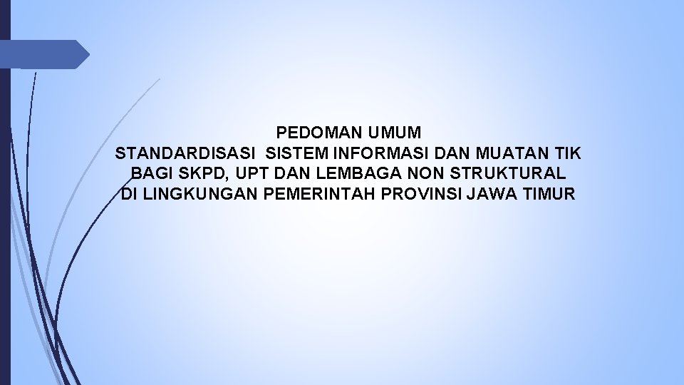 PEDOMAN UMUM STANDARDISASI SISTEM INFORMASI DAN MUATAN TIK BAGI SKPD, UPT DAN LEMBAGA NON