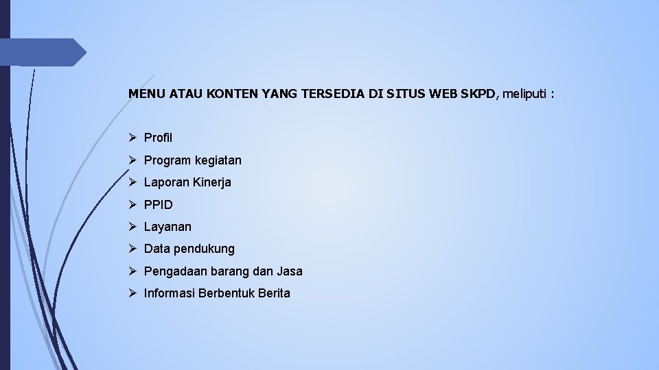 MENU ATAU KONTEN YANG TERSEDIA DI SITUS WEB SKPD, meliputi : Ø Profil Ø