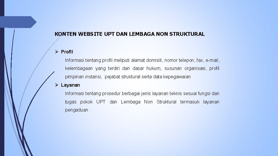 KONTEN WEBSITE UPT DAN LEMBAGA NON STRUKTURAL Ø Profil Informasi tentang profil meliputi alamat