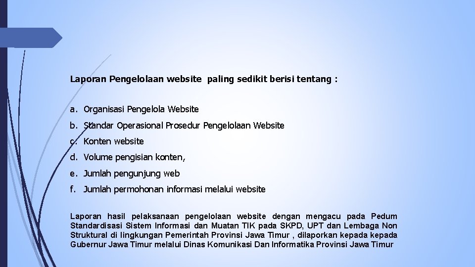 Laporan Pengelolaan website paling sedikit berisi tentang : a. Organisasi Pengelola Website b. Standar