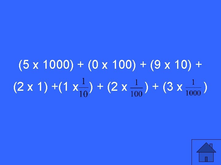 (5 x 1000) + (0 x 100) + (9 x 10) + (2 x