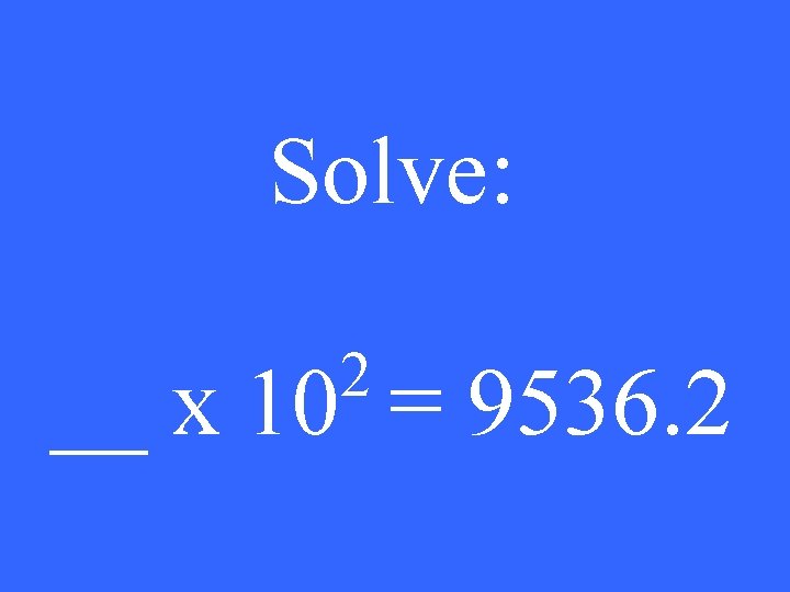 Solve: 2 __ x 10 = 9536. 2 