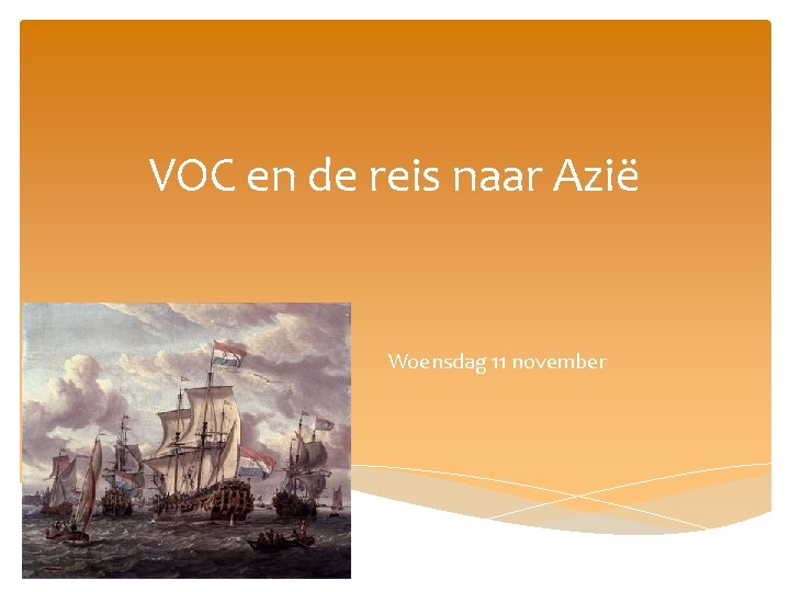 VOC en de reis naar Azië Woensdag 11 november 