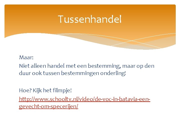 Tussenhandel Maar: Niet alleen handel met een bestemming, maar op den duur ook tussen