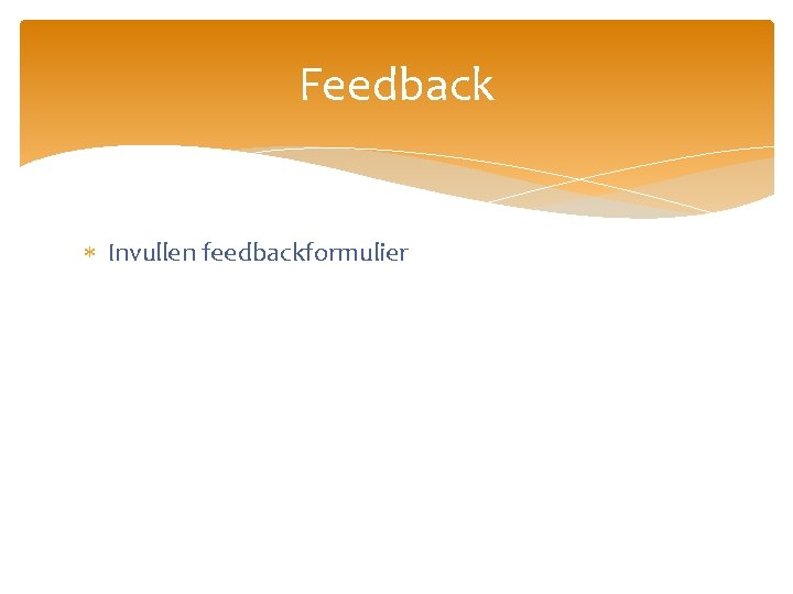 Feedback Invullen feedbackformulier 