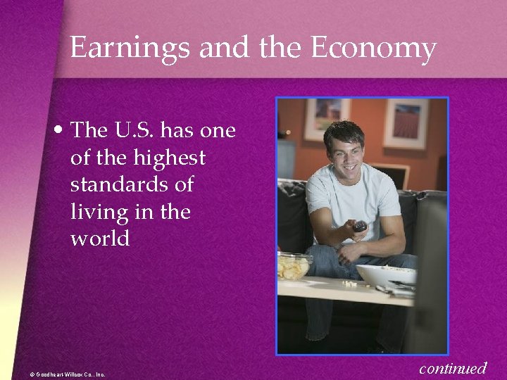 Earnings and the Economy • The U. S. has one of the highest standards