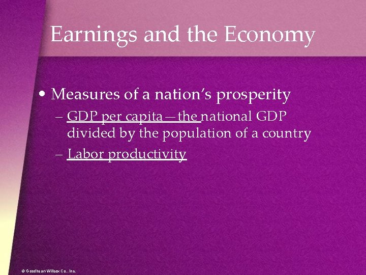 Earnings and the Economy • Measures of a nation’s prosperity – GDP per capita—the