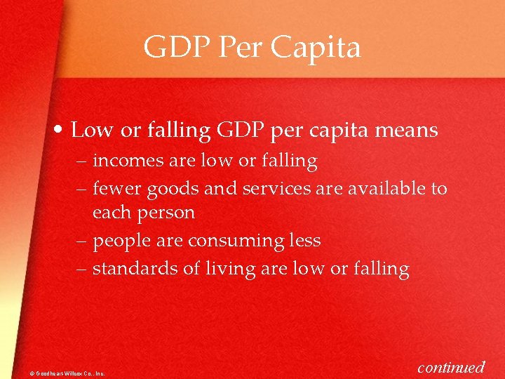 GDP Per Capita • Low or falling GDP per capita means – incomes are