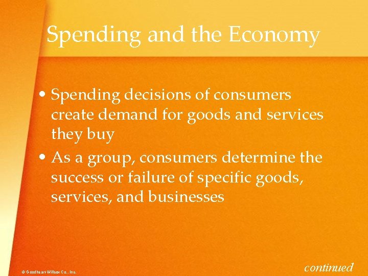 Spending and the Economy • Spending decisions of consumers create demand for goods and