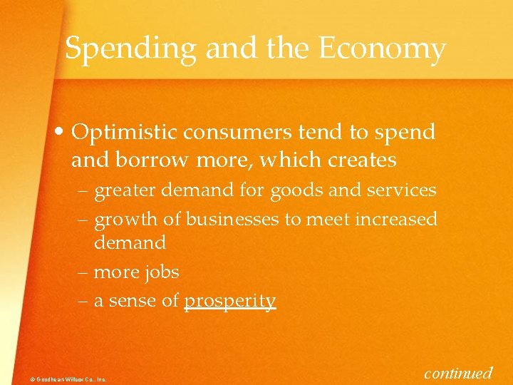 Spending and the Economy • Optimistic consumers tend to spend and borrow more, which