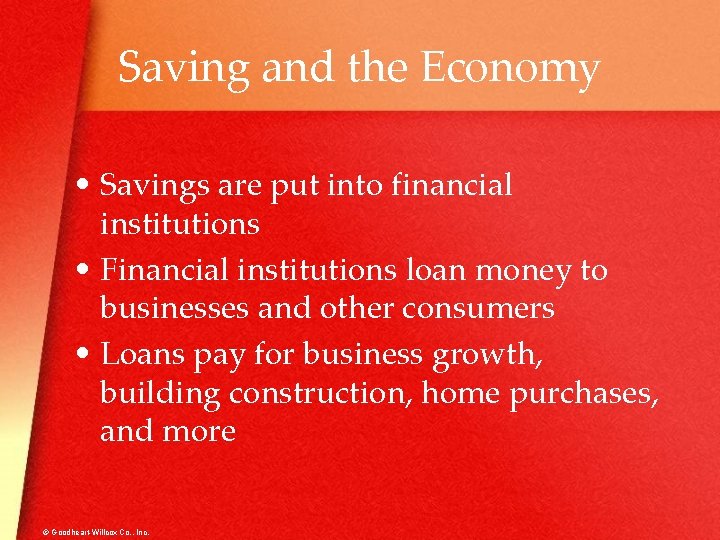 Saving and the Economy • Savings are put into financial institutions • Financial institutions