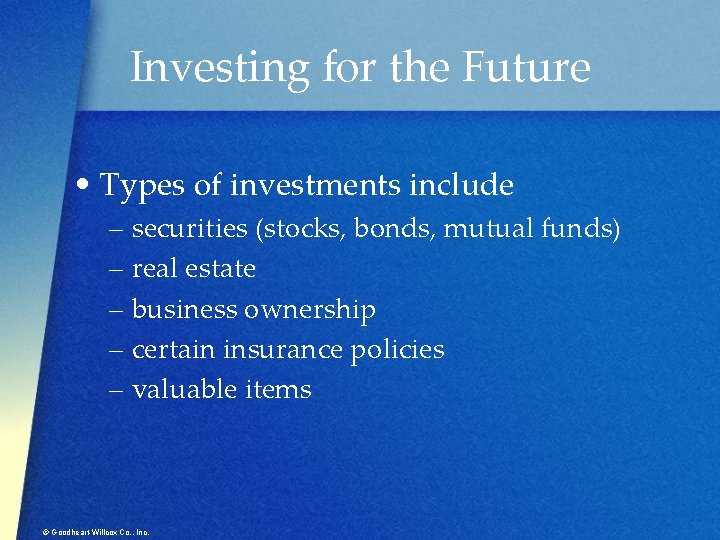 Investing for the Future • Types of investments include – securities (stocks, bonds, mutual