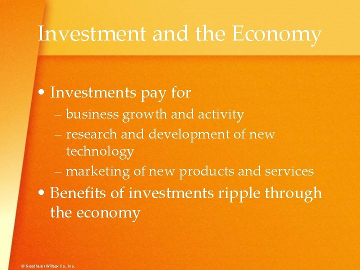 Investment and the Economy • Investments pay for – business growth and activity –