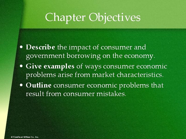 Chapter Objectives • Describe the impact of consumer and government borrowing on the economy.