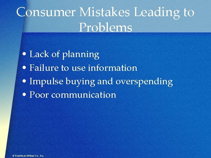 Consumer Mistakes Leading to Problems • Lack of planning • Failure to use information