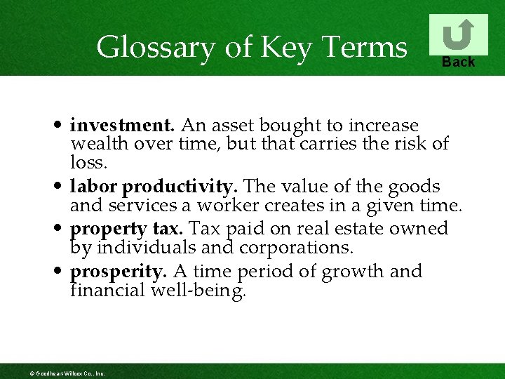 Glossary of Key Terms Back • investment. An asset bought to increase wealth over