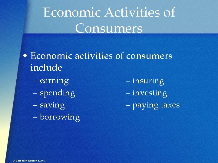 Economic Activities of Consumers • Economic activities of consumers include – earning – spending