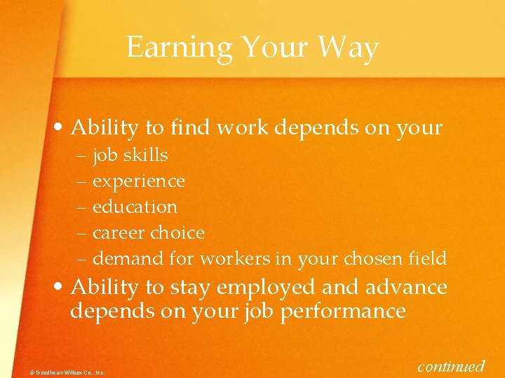 Earning Your Way • Ability to find work depends on your – job skills