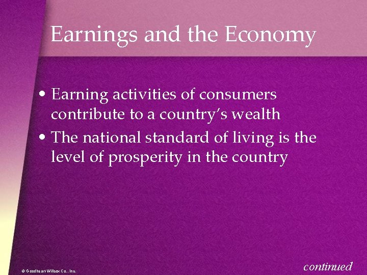 Earnings and the Economy • Earning activities of consumers contribute to a country’s wealth