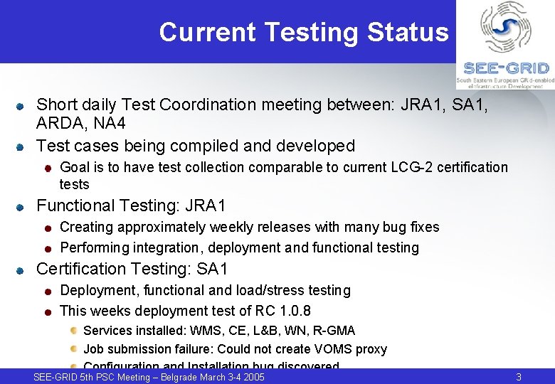 Current Testing Status Short daily Test Coordination meeting between: JRA 1, SA 1, ARDA,