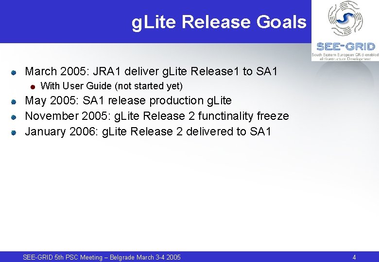 g. Lite Release Goals March 2005: JRA 1 deliver g. Lite Release 1 to