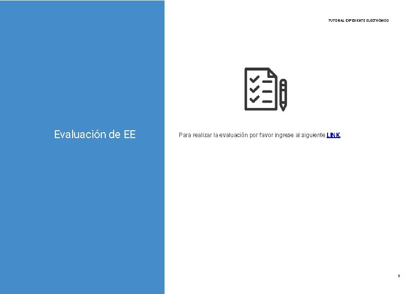 TUTORIAL EXPEDIENTE ELECTRÓNICO Evaluación de EE Para realizar la evaluación por favor ingrese al