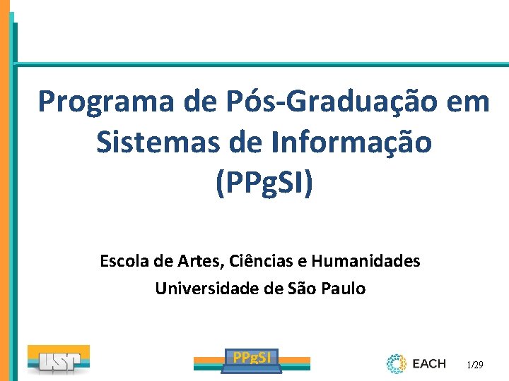 Programa de Pós-Graduação em Sistemas de Informação (PPg. SI) Escola de Artes, Ciências e