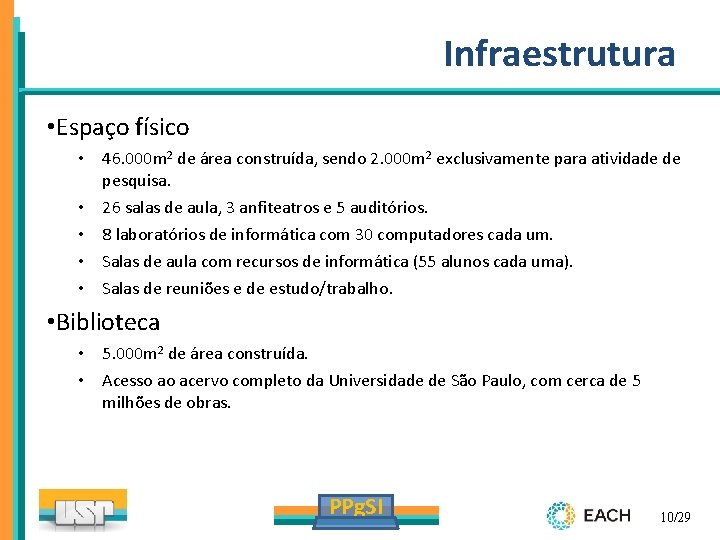 Infraestrutura • Espaço físico • 46. 000 m 2 de área construída, sendo 2.